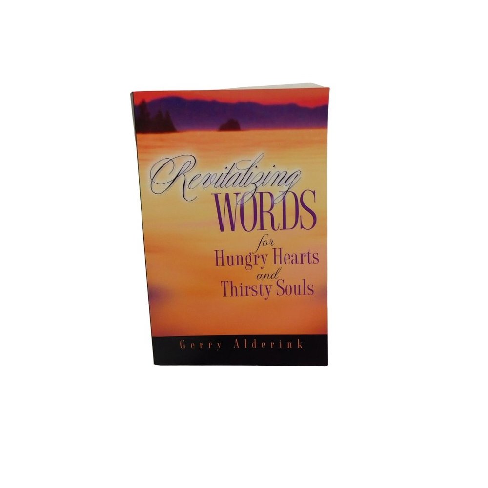 Revitalizing Words for Hungry Hearts by Gerry Alderink Signed